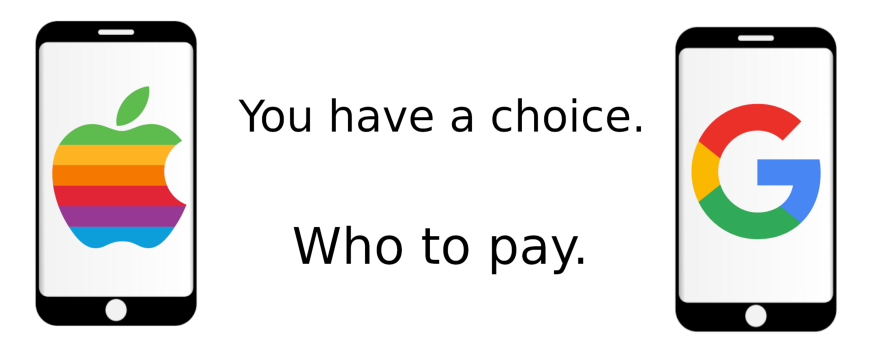 Two cellphones, one with an Apple logo and the other with a Google logo.  The text in the middle says 'You have a choice: who to pay'.